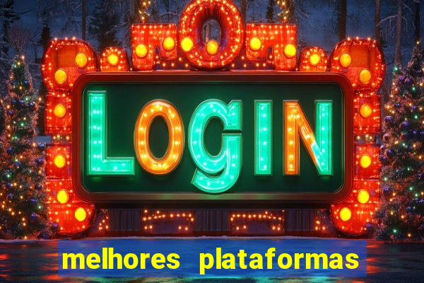 melhores plataformas de jogos do tigre